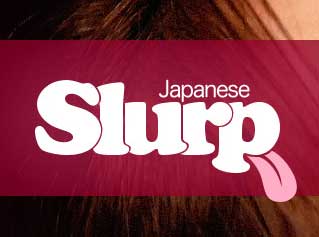 Japanese Slurp